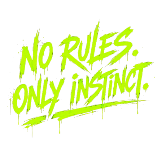 No Rules. Only Instinct.